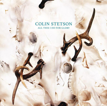 COLIN STETSON All This I Do For Glory LP BLUE