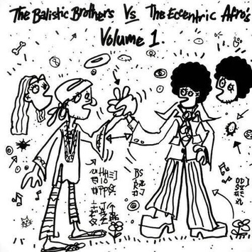 THE BALLISTIC BROTHERS & THE ECCENTRIC AFROS The Ballistic Brothers Vs The Eccentric Afros - Volume 1 LP