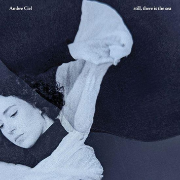 AMBRE CIEL still, there is the sea LP LIMITED EDITION