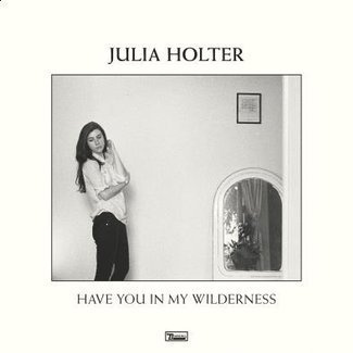 HOLTER, JULIA Have You In My Wilderness LP