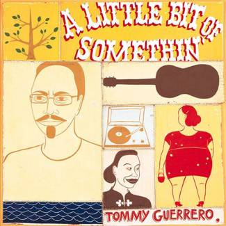 TOMMY GUERRERO A Little Bit Of Somethin' 2LP